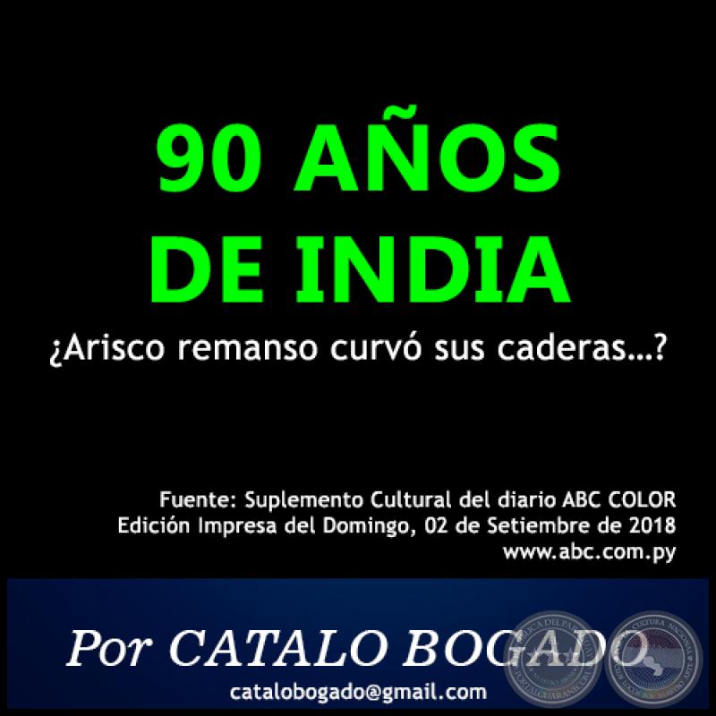90 AÑOS DE INDIA - Por CATALO BOGADO BORDÓN - Domingo, 02 de Setiembre de 2018